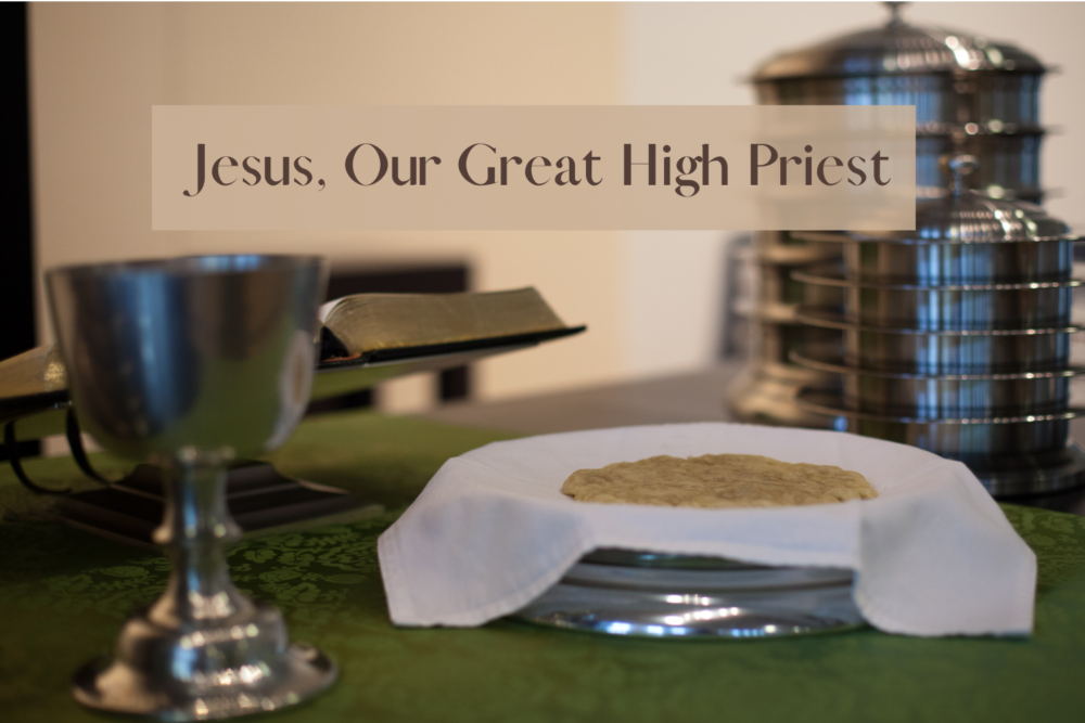 Gospel of John: Jesus, Our Great High Priest