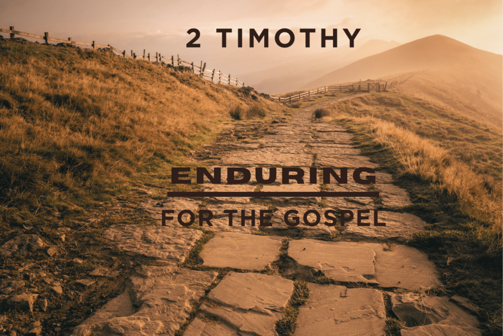 2 Timothy: Enduring for the Gospel