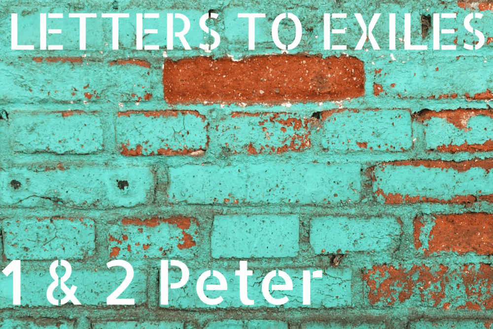 Letters to Exiles: 1 & 2 Peter