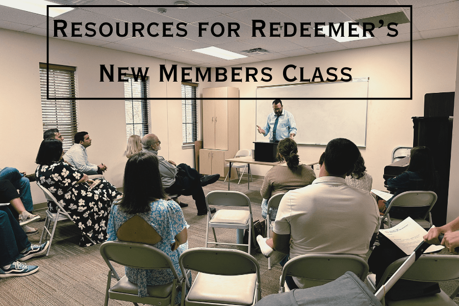 Resources for Redeemer’s New Members Class